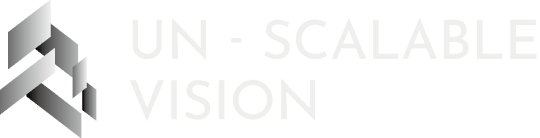 UN-SCALABLE VISION